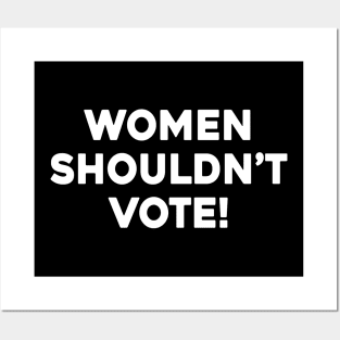Women Shouldn't Vote Posters and Art